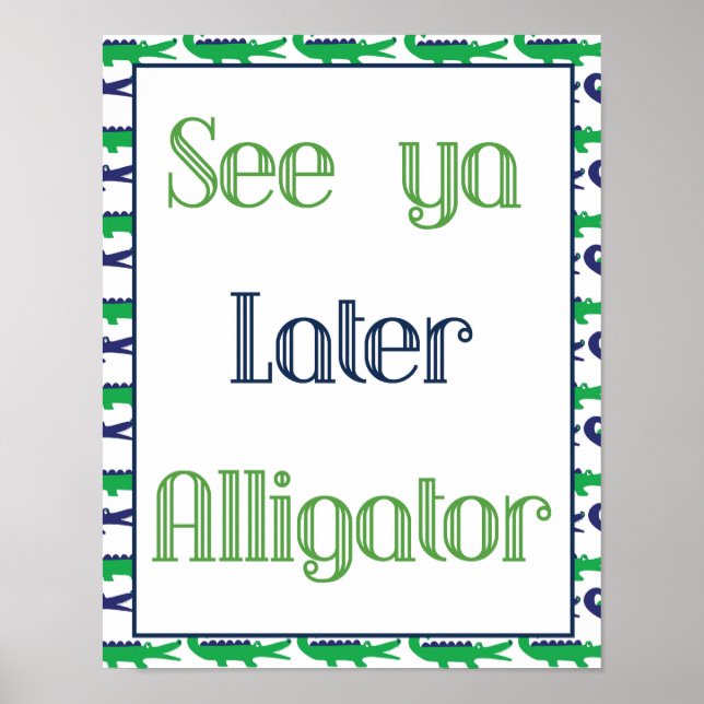 See Ya Later Alligator Poster (Front)