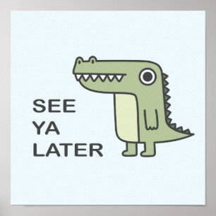 See Ya Later Alligator Poster