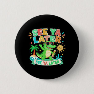 See Ya Later Alligator Teacher Last Day School 6 Cm Round Badge