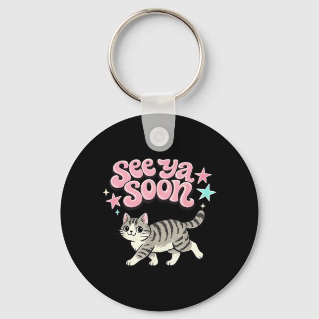 See Ya Soon Cat Funny Cat Star Saying Quote Key Ring (Front)