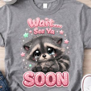 See Ya Soon Racoon Funny Cute Racoon T-Shirt