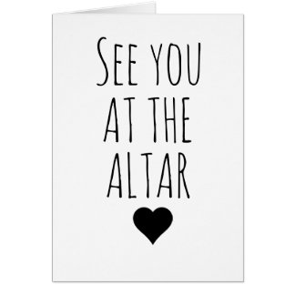 See you at the altar - wedding day card - wedding