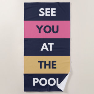 See You At The Pool Beach Towel