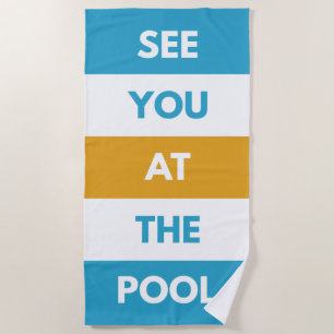 See You At The Pool Beach Towel
