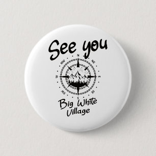 See You In Big White Village Hiking Vacation Ski C 6 Cm Round Badge