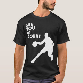 See You In Court Eat Sleep Basketball Player Hoop  T-Shirt