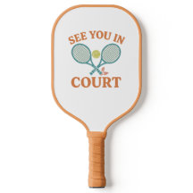 See You in Court Pickellball Paddles