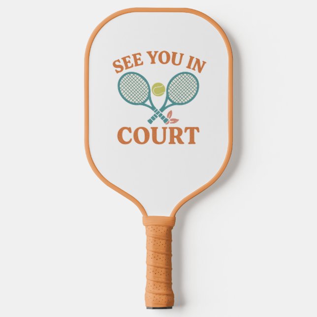 See You in Court Pickellball Paddles (Front)
