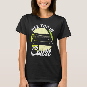 See You In Court Pun Quote Vintage Ball Tennis Pl T-Shirt