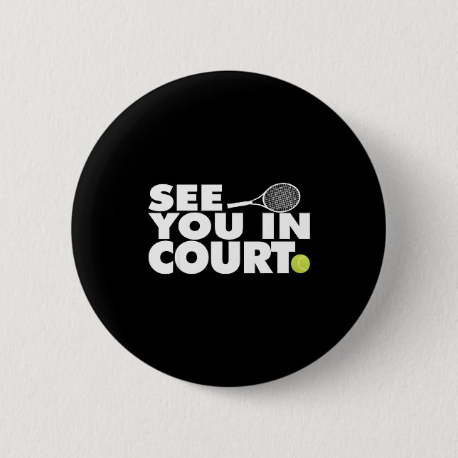 See You In Court Tennis  6 Cm Round Badge (Front)