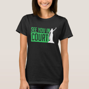 See You In Court Tennis Funny Tennis Players Humo T-Shirt