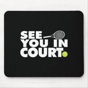 See You In Court Tennis Mouse Mat