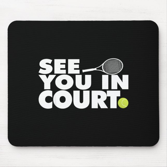 See You In Court Tennis  Mouse Mat (Front)