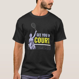 See You In Court Tennis T-Shirt