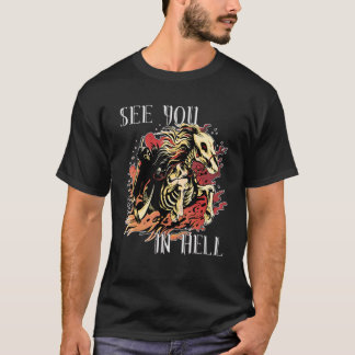 See You In Hell  Sayings For Men And Women T-Shirt