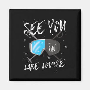 See You In Lake Louise Vacation Ski Goggles  Magnet