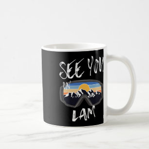 See You In Lam Germany Vacation Ski Goggles  Coffee Mug