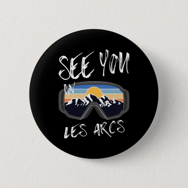 See You In Les Arcs France Hiking Vacation Ski  6 Cm Round Badge (Front)