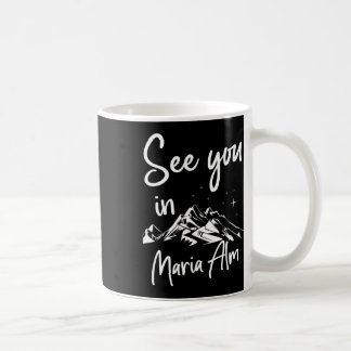 See You In Maria Alm Sheimerburger Land Austria Va Coffee Mug