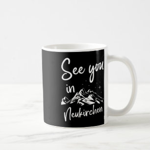 See You In Neukirchen Germany Vacation Ski Coffee Mug