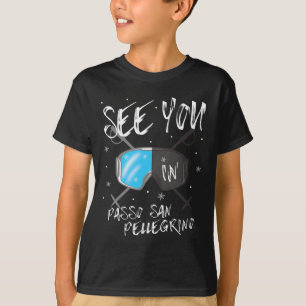 See You In Po San Pellegrino Italy Vacation Ski Go T-Shirt