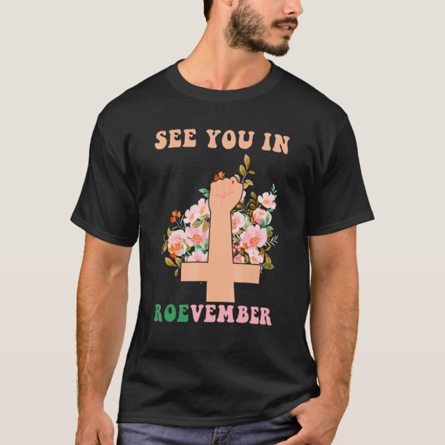 See You In Roevember Groovy Feminism T-Shirt (Front)