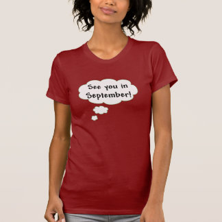 See You in September! T-Shirt