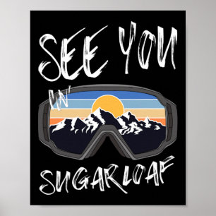 See You In Sugarloaf Usa Vacation Ski Goggles  Poster