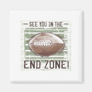 See You In The End Zone! Magnet