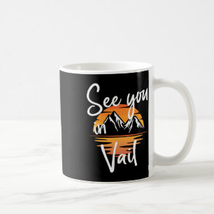 See You In Vail Usa Vacation Ski Hiking 1 Coffee Mug