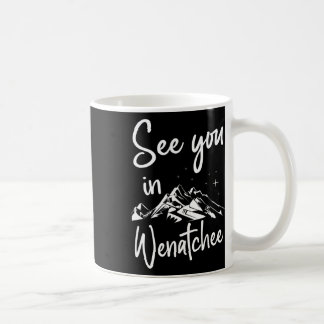 See You In Wenatchee Usa Vacation Ski Coffee Mug