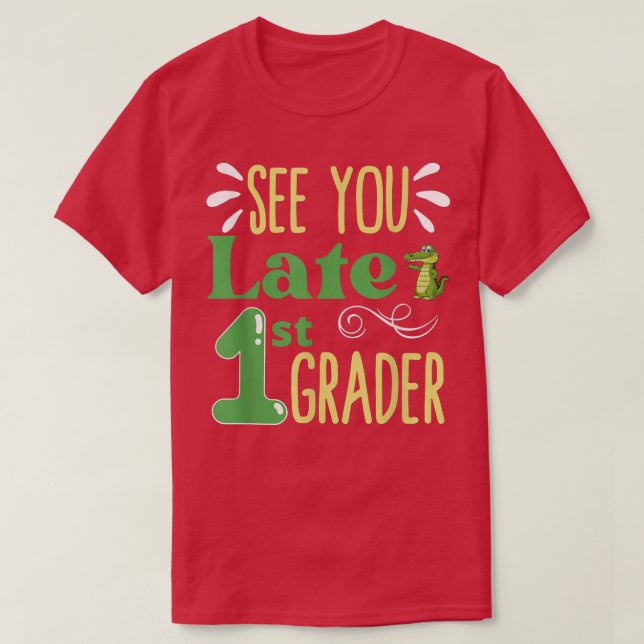See You Later 1st Grader Last Day Of School  T-Shirt (Design Front)