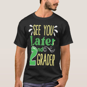 See You Later 2nd Grade End Of School Year Teacher T-Shirt