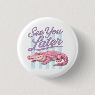 See You Later Alligator After While Crocodile 3 Cm Round Badge