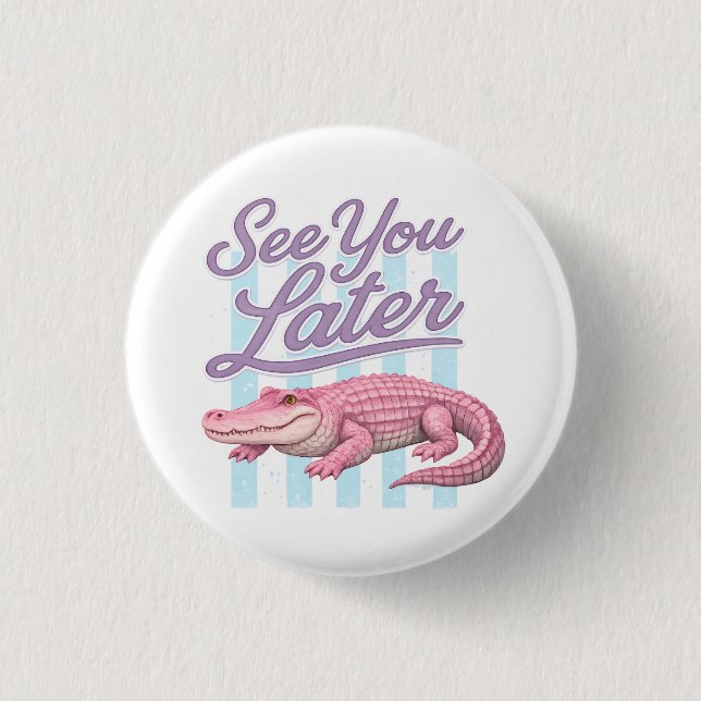 See You Later Alligator After While Crocodile 3 Cm Round Badge (Front)