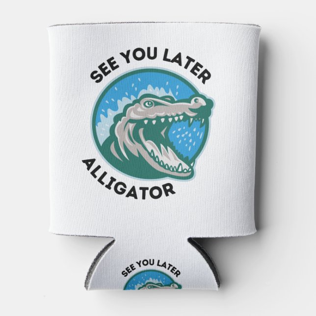 See You Later Alligator Can Cooler (Front)