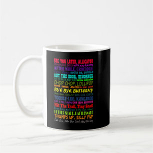 See You Later Alligator   Coffee Mug