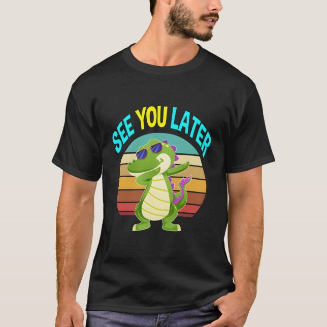 See You Later Alligator Gifts Men Women Kids Croco T-Shirt (Front)