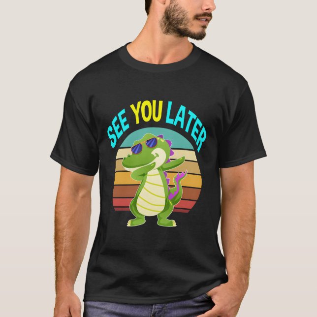 See You Later Alligator Gifts Men Women Kids Croco T-Shirt (Front)