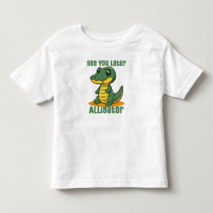 See You Later Alligator Toddler T-Shirt