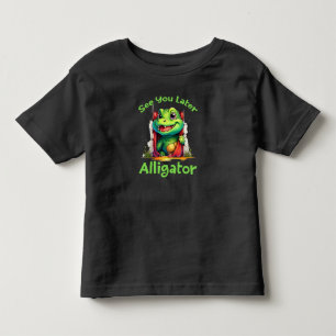 See You Later Alligator Toddler T-Shirt
