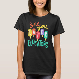 See You Later Educators Last Day Of School Kids Va T-Shirt