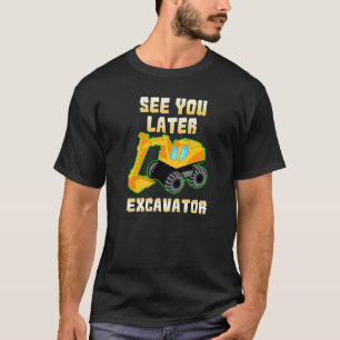 See You Later Excavator Excavator Kids T T-Shirt