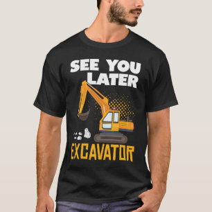 See You Later Excavator for a Funny Construction T T-Shirt