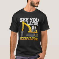 See You Later Excavator Funny For Toddler Boys Gir