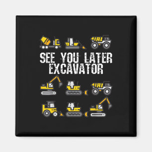 See You Later Excavator Funny Toddler Boy Kids Magnet