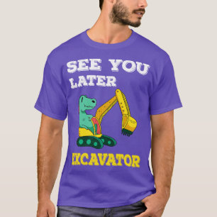 See You Later Excavator I Toddler Boys Kids T-Shirt