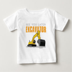 See You Later Excavator Toddler Boy Kids Baby T-Shirt