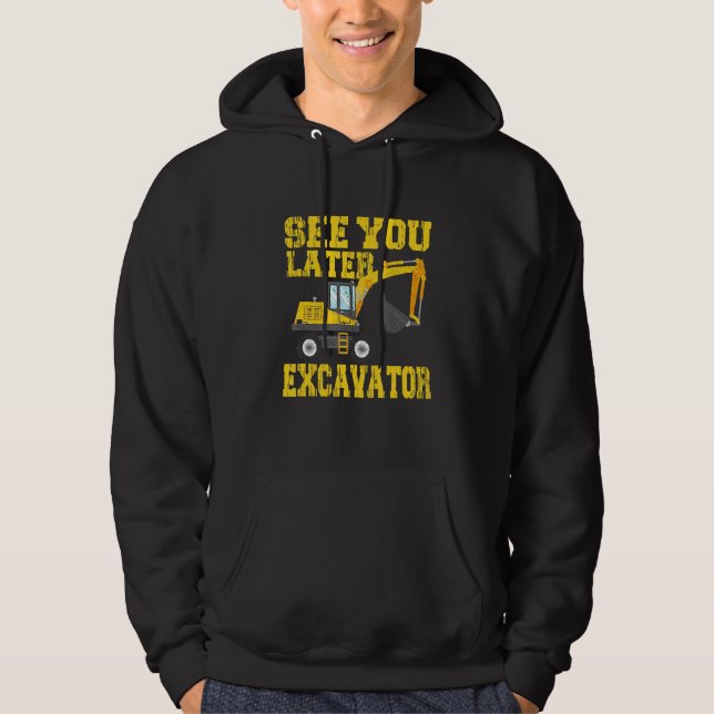 See You Later Excavator  Toddler Boy Kids Hoodie (Front)