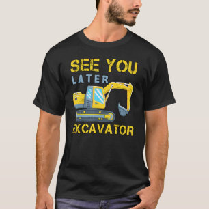 See You Later Excavator Toddler Boy Kids T-Shirt